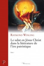 Le salut en Jésus Christ dans la littérature de l'ère patristique - tome 1