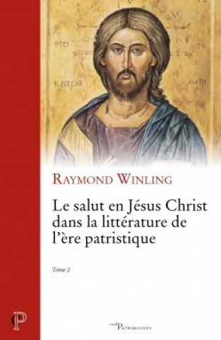 Le salut en Jésus Christ dans la littérature de l'ère patristique - tome 2