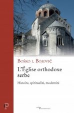L'Eglise orthodoxe serbe - Histoire, spiritualité, modernité
