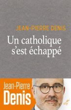Un catholique s'est échappé
