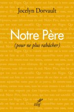 Notre Père (pour ne plus rabâcher)