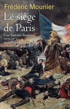 Le siège de Paris - Une histoire française 1870-1871
