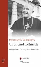 Un cardinal indésirable - Biographie de S. Em. Josef Beran (1888-1969)