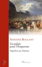 Un palais pour l'Empereur - Napoléon aux Tuileries