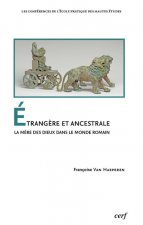 Etrangère et ancestrale - La mère des Dieux dans le monde romain