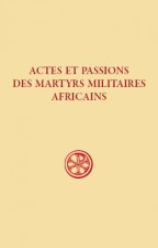 Actes et passions des martyrs militaires africains - SC 609