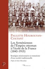 Les Arméniennes de l'Empire ottoman à l'école de la France (1840-1915)