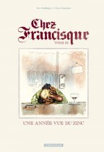 Chez Francisque - Tome 3 - Une année vue du zinc