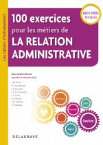 100 exercices pour les métiers de la relation administrative Bac Pro (2018) - Pochette élève