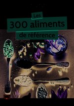 Les 300 aliments de référence CAP, Bac Pro, BP, MAN, MC, Bac STHR, BTS (2016) - Référence