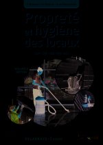 Propreté et hygiène des locaux CAP APH, Bac Pro HPS, CQP, BTS MSE (2016) - Manuel élève