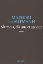 Six mois, dix ans et un jour