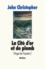 trilogie tripodes 2 cite d or de plomb