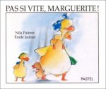 pas si vite marguerite