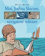 moi joshua slocum navigateur solitaire