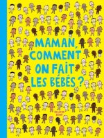 maman comment on fait les bebes ?