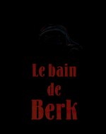 Bain de berk (Le)