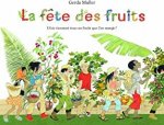 Fete des fruits d'ou viennent tous ces fruits que l'on mange ? (La)