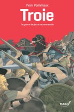 TROIE LA GUERRE TOUJOURS RECOMMENCEE