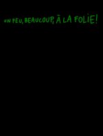 Un peu, beaucoup, a la folie