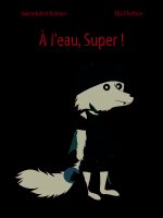 A l'eau, Super!