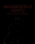 Mademoiselle Hippo veut faire des bêtises