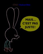 Mais... c'est pas juste!