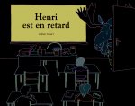 henri est en retard