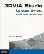 3DVIA STUDIO. LE GUIDE OFFICIEL. LA 3D EN TEMPS REEL POUR TOUS
