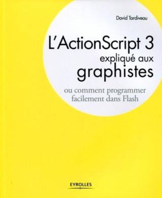 L'ActionScript 3 expliqué aux graphistes
