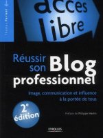 REUSSIR SON BLOG PROFESSIONNEL. IMAGE, COMMUNICATION ET INFLUENCE A LA PORTEE DE