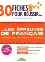 30 fiches pour reussir... Les epreuves de francais