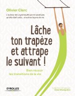 Lache ton trapeze et attrape le suivant !