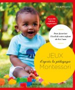 Jeux d'après la pédagogie Montessori pour favoriser l'éveil de votre enfant de 0 à 3 ans