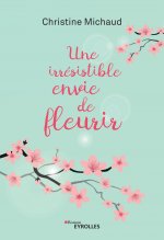 Une irrésistible envie de fleurir