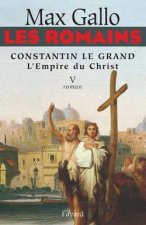 Les Romains - Constantin le grand, L'Empire du Christ