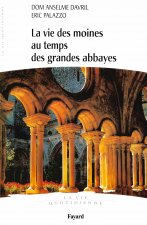 La vie des moines au temps des grandes abbayes