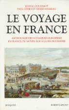 Le voyage en France - tome 1 - du Moyen Age à la fin de l'Empire