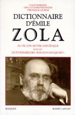 Dictionnaire d'Emile Zola sa vie, son oeuvre, son époque...