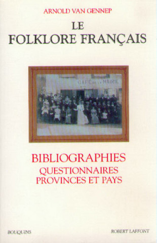 Le folklore français bibliographies, questionnaires, provinces et pays