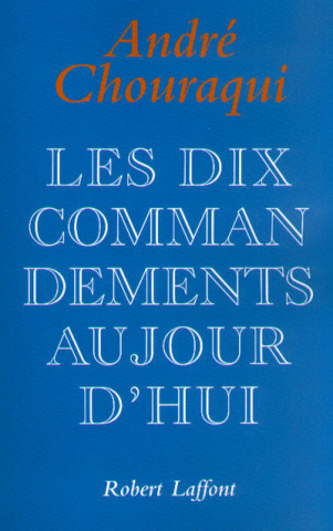 Les dix commandements aujourd'hui dix paroles pour réconcilier l'homme avec l'humain