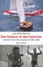 Des bateaux et des hommes l'aventure de la voile française de 1950 a 2000