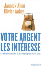 Votre argent les intéresse comment banquiers et assureurs profitent de vous