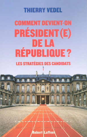 Comment devient-on president(e) de la Republique