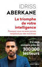 Le Triomphe de votre intelligence - Pourquoi vous ne serez jamais remplacé par des machines