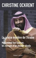 Le prince mystère de l'Arabie, Mohammed ben Salman