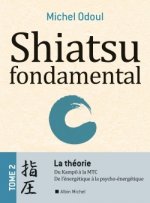 Shiatsu fondamental - tome 2 - La théorie