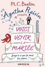Agatha Raisin enquête 20 - Voici venir la mariée