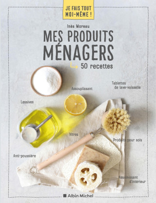 Je fais tout moi-même - Mes produits ménagers (Inès Moreau)(Miękka)
