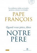 Quand vous priez dites Notre Père